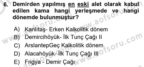 Anadolu Kültür Tarihi Dersi 2021 - 2022 Yılı Yaz Okulu Sınav Soruları 6. Soru