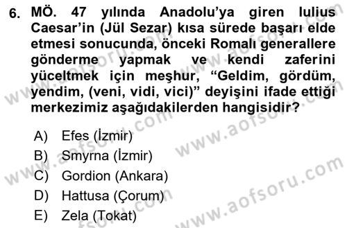 Anadolu Kültür Tarihi Dersi 2024 - 2025 Yılı (Vize) Ara Sınav Soruları 6. Soru
