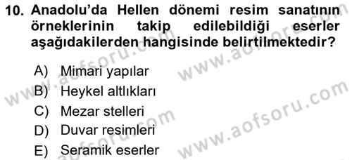 Anadolu Kültür Tarihi Dersi 2024 - 2025 Yılı Yaz Okulu Sınav Soruları 10. Soru