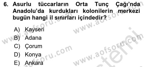 Anadolu Kültür Tarihi Dersi 2024 - 2025 Yılı Yaz Okulu Sınav Soruları 6. Soru