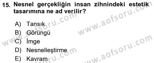 Sanatta Eleştirel Düşünce Dersi Ara Sınavı Deneme Sınav Soruları 15. Soru