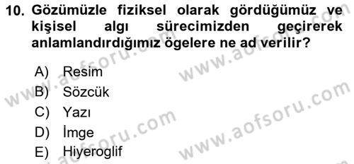 Görsel İletişim Ve Kuramları Dersi 2023 - 2024 Yılı (Vize) Ara Sınav Soruları 10. Soru