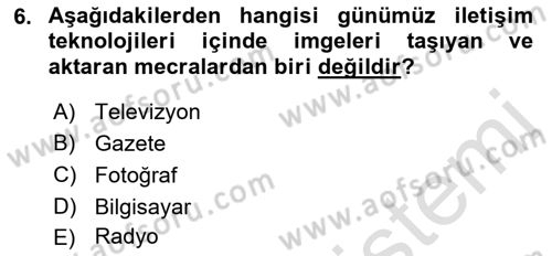 Görsel İletişim Ve Kuramları Dersi 2023 - 2024 Yılı (Vize) Ara Sınav Soruları 6. Soru
