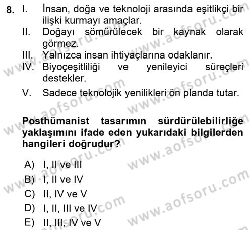 Posthümanist Tasarım Yaklaşımları Dersi 2024 - 2025 Yılı (Vize) Ara Sınav Soruları 8. Soru