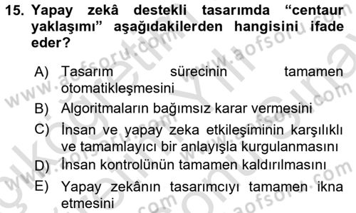 Yapay Zeka Ve Tasarım Dersi 2025 - 2026 Yılı (Final) Dönem Sonu Sınav Soruları 15. Soru