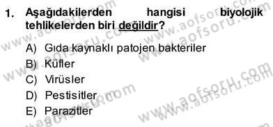 Gıda Güvenliği Dersi 2013 - 2014 Yılı (Vize) Ara Sınav Soruları 1. Soru