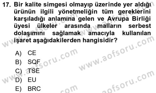 Gıda Mevzuatı ve Kalite Yönetimi Dersi 2024 - 2025 Yılı (Vize) Ara Sınav Soruları 17. Soru