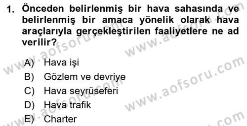 Havacılığa Giriş Dersi 2016 - 2017 Yılı (Final) Dönem Sonu Sınav Soruları 1. Soru