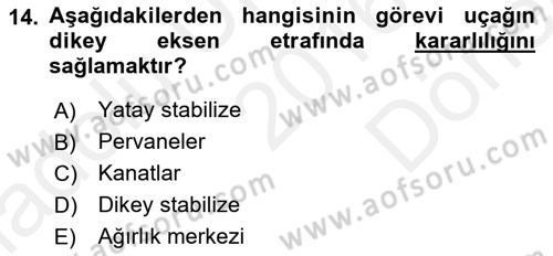 Uçak Bilgisi Ve Uçuş İlkeleri Dersi 2016 - 2017 Yılı (Final) Dönem Sonu Sınav Soruları 14. Soru