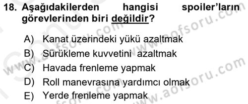 Uçak Bilgisi Ve Uçuş İlkeleri Dersi 2016 - 2017 Yılı (Final) Dönem Sonu Sınav Soruları 18. Soru