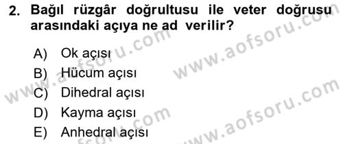 Uçak Bilgisi Ve Uçuş İlkeleri Dersi 2017 - 2018 Yılı (Vize) Ara Sınav Soruları 2. Soru