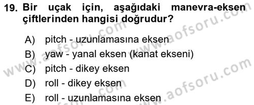 Uçak Bilgisi Ve Uçuş İlkeleri Dersi 2018 - 2019 Yılı (Final) Dönem Sonu Sınavı 19. Soru