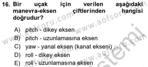 Uçak Bilgisi Ve Uçuş İlkeleri Dersi 2018 - 2019 Yılı Yaz Okulu Sınav Soruları 16. Soru