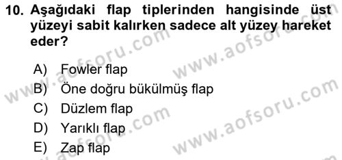 Uçak Bilgisi Ve Uçuş İlkeleri Dersi 2019 - 2020 Yılı (Final) Dönem Sonu Sınav Soruları 10. Soru