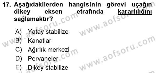 Uçak Bilgisi Ve Uçuş İlkeleri Dersi 2019 - 2020 Yılı (Final) Dönem Sonu Sınav Soruları 17. Soru