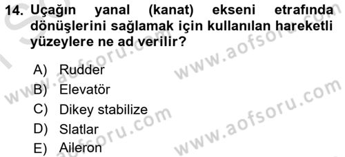 Uçak Bilgisi Ve Uçuş İlkeleri Dersi 2023 - 2024 Yılı (Final) Dönem Sonu Sınav Soruları 14. Soru