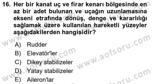 Uçak Bilgisi Ve Uçuş İlkeleri Dersi 2024 - 2025 Yılı (Final) Dönem Sonu Sınav Soruları 16. Soru