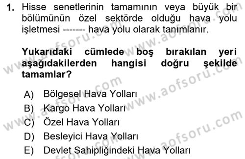 Hava Taşımacılığı Dersi 2018 - 2019 Yılı (Final) Dönem Sonu Sınav Soruları 1. Soru