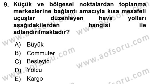 Hava Taşımacılığı Dersi 2021 - 2022 Yılı Yaz Okulu Sınav Soruları 9. Soru