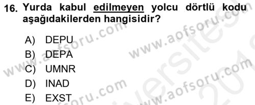 Yolcu Hizmetleri Dersi 2017 - 2018 Yılı (Vize) Ara Sınav Soruları 16. Soru
