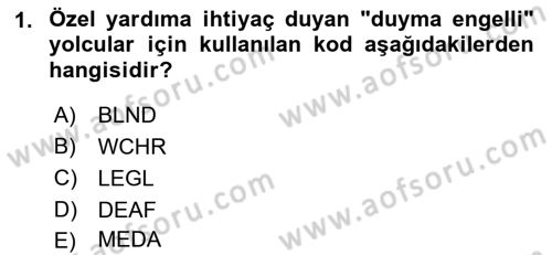 Yolcu Hizmetleri Dersi 2021 - 2022 Yılı (Final) Dönem Sonu Sınav Soruları 1. Soru