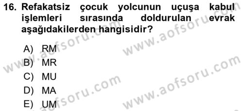 Yolcu Hizmetleri Dersi 2023 - 2024 Yılı (Vize) Ara Sınav Soruları 16. Soru