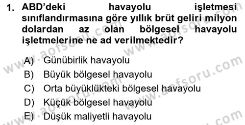 Havayolu Yönetimi Dersi 2018 - 2019 Yılı (Final) Dönem Sonu Sınav Soruları 1. Soru