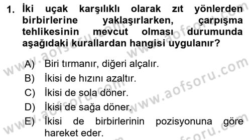 Hava Trafik Kontrol Hizmetleri Dersi 2017 - 2018 Yılı (Final) Dönem Sonu Sınav Soruları 1. Soru