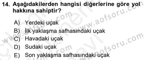 Hava Trafik Kontrol Hizmetleri Dersi 2017 - 2018 Yılı (Final) Dönem Sonu Sınav Soruları 14. Soru
