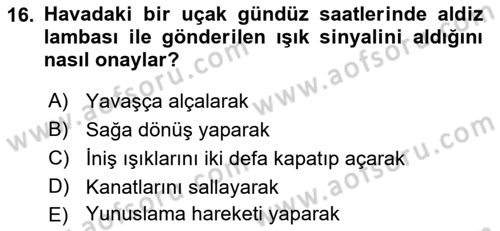 Hava Trafik Kontrol Hizmetleri Dersi 2017 - 2018 Yılı (Final) Dönem Sonu Sınav Soruları 16. Soru
