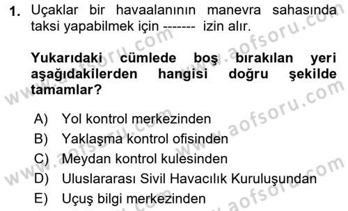 Hava Trafik Kontrol Hizmetleri Dersi 2018 - 2019 Yılı (Final) Dönem Sonu Sınav Soruları 1. Soru