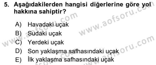Hava Trafik Kontrol Hizmetleri Dersi 2018 - 2019 Yılı Yaz Okulu Sınav Soruları 5. Soru