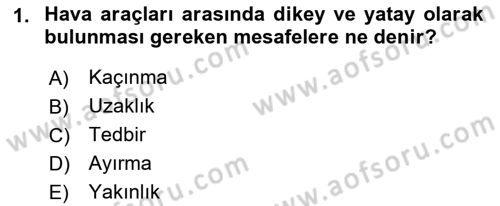 Hava Trafik Kontrol Hizmetleri Dersi 2021 - 2022 Yılı Yaz Okulu Sınavı 1. Soru