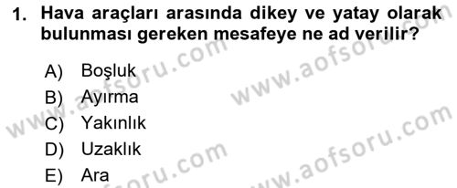 Hava Trafik Kontrol Hizmetleri Dersi 2022 - 2023 Yılı (Vize) Ara Sınavı 1. Soru