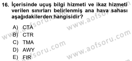 Hava Trafik Kontrol Hizmetleri Dersi 2023 - 2024 Yılı (Final) Dönem Sonu Sınav Soruları 16. Soru