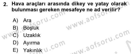 Hava Trafik Kontrol Hizmetleri Dersi 2023 - 2024 Yılı Yaz Okulu Sınav Soruları 2. Soru