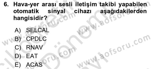 Hava Trafik Kontrol Hizmetleri Dersi 2024 - 2025 Yılı (Final) Dönem Sonu Sınav Soruları 6. Soru