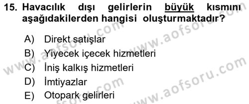 Havaalanı Yönetimi Dersi 2022 - 2023 Yılı (Vize) Ara Sınav Soruları 15. Soru