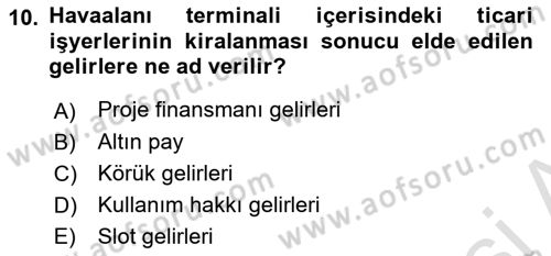 Havaalanı Yönetimi Dersi 2022 - 2023 Yılı Yaz Okulu Sınav Soruları 10. Soru