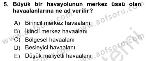 Havaalanı Yönetimi Dersi 2024 - 2025 Yılı (Final) Dönem Sonu Sınav Soruları 5. Soru