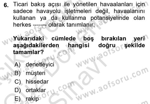 Havaalanı Yönetimi Dersi 2024 - 2025 Yılı (Final) Dönem Sonu Sınav Soruları 6. Soru