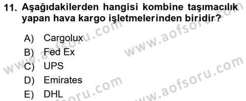 Hava Kargo Ve Tehlikeli Maddeler Dersi 2018 - 2019 Yılı (Vize) Ara Sınav Soruları 11. Soru