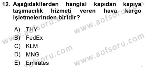 Hava Kargo Ve Tehlikeli Maddeler Dersi 2018 - 2019 Yılı (Vize) Ara Sınav Soruları 12. Soru