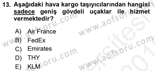 Hava Kargo Ve Tehlikeli Maddeler Dersi 2018 - 2019 Yılı (Vize) Ara Sınav Soruları 13. Soru