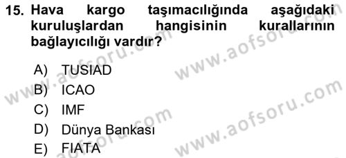 Hava Kargo Ve Tehlikeli Maddeler Dersi 2018 - 2019 Yılı (Vize) Ara Sınav Soruları 15. Soru