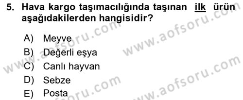 Hava Kargo Ve Tehlikeli Maddeler Dersi 2018 - 2019 Yılı (Vize) Ara Sınav Soruları 5. Soru