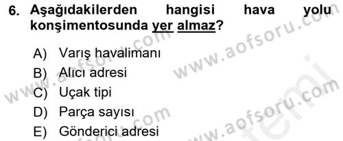 Hava Kargo Ve Tehlikeli Maddeler Dersi 2018 - 2019 Yılı (Vize) Ara Sınav Soruları 6. Soru