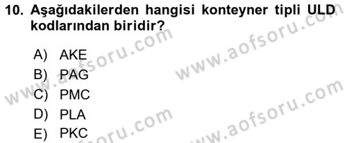 Hava Kargo Ve Tehlikeli Maddeler Dersi 2018 - 2019 Yılı (Final) Dönem Sonu Sınav Soruları 10. Soru