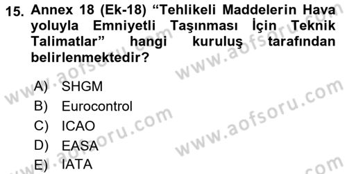 Hava Kargo Ve Tehlikeli Maddeler Dersi 2018 - 2019 Yılı (Final) Dönem Sonu Sınav Soruları 15. Soru