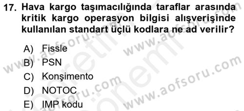 Hava Kargo Ve Tehlikeli Maddeler Dersi 2018 - 2019 Yılı (Final) Dönem Sonu Sınav Soruları 17. Soru